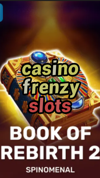 casino frenzy slots-trdjkmsxjksdss.com