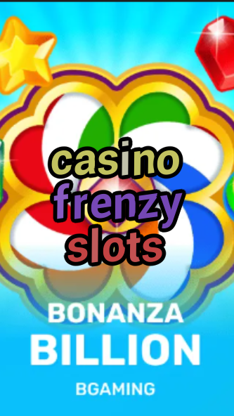 casino frenzy slots-trdjkmsxjksdss.com